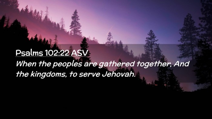 Picture 02 - Psalms 102:22 ASV Desktop Wallpaper - When the peoples are gathered together, And the - Desktop Bible Verse Wallpaper