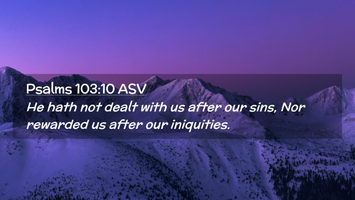 Picture 02 - Psalms 103:10 ASV Desktop Wallpaper - He hath not dealt with us after our sins, Nor - Desktop Bible Verse Wallpaper