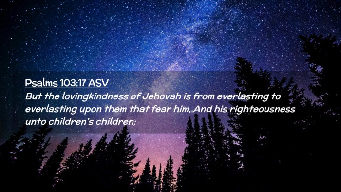 Picture 02 - Psalms 103:17 ASV Desktop Wallpaper - But the lovingkindness of Jehovah is from - Desktop Bible Verse Wallpaper