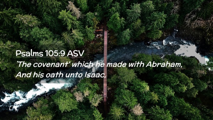 Picture 02 - Psalms 105:9 ASV Desktop Wallpaper - `The covenant' which he made with Abraham, And - Desktop Bible Verse Wallpaper