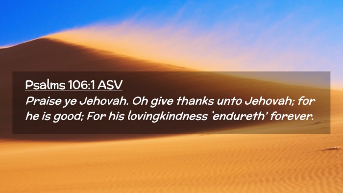 Picture 02 - Psalms 106:1 ASV Desktop Wallpaper - Praise ye Jehovah. Oh give thanks unto Jehovah; - Desktop Bible Verse Wallpaper