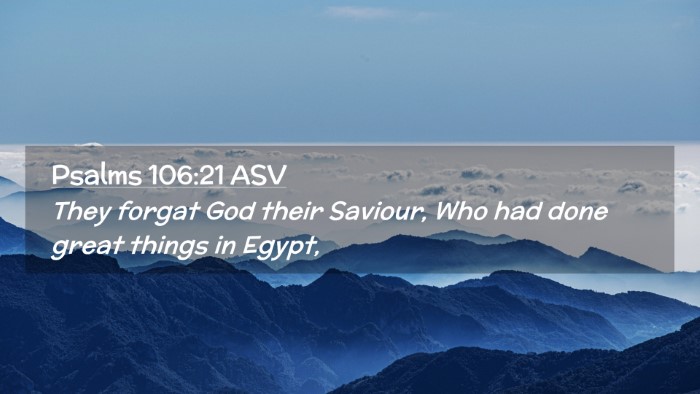 Picture 02 - Psalms 106:21 ASV Desktop Wallpaper - They forgat God their Saviour, Who had done great - Desktop Bible Verse Wallpaper
