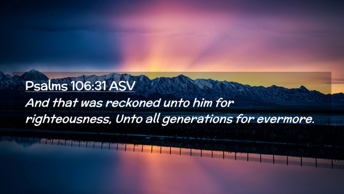 Picture 02 - Psalms 106:31 ASV Desktop Wallpaper - And that was reckoned unto him for righteousness, - Desktop Bible Verse Wallpaper