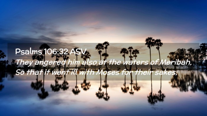 Picture 02 - Psalms 106:32 ASV Desktop Wallpaper - They angered him also at the waters of Meribah, - Desktop Bible Verse Wallpaper