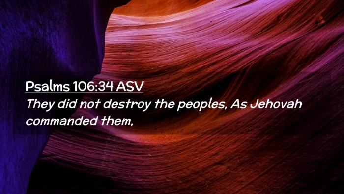 Picture 02 - Psalms 106:34 ASV Desktop Wallpaper - They did not destroy the peoples, As Jehovah - Desktop Bible Verse Wallpaper