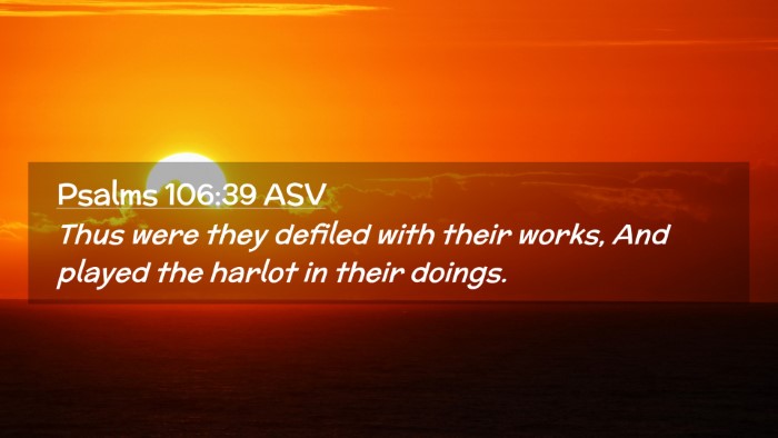 Picture 02 - Psalms 106:39 ASV Desktop Wallpaper - Thus were they defiled with their works, And - Desktop Bible Verse Wallpaper