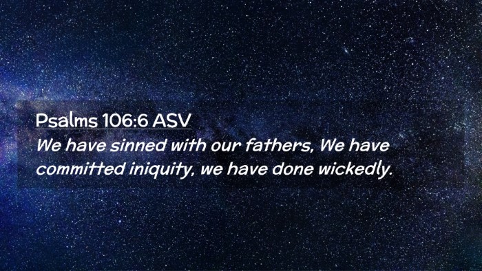 Picture 02 - Psalms 106:6 ASV Desktop Wallpaper - We have sinned with our fathers, We have - Desktop Bible Verse Wallpaper