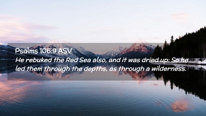 Picture 02 - Psalms 106:9 ASV Desktop Wallpaper - He rebuked the Red Sea also, and it was dried up: - Desktop Bible Verse Wallpaper