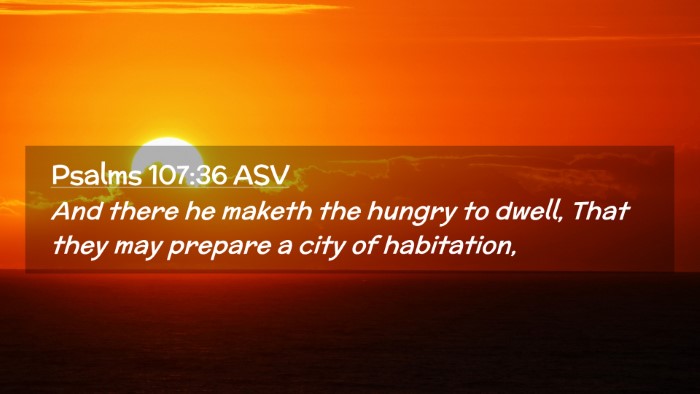 Picture 02 - Psalms 107:36 ASV Desktop Wallpaper - And there he maketh the hungry to dwell, That - Desktop Bible Verse Wallpaper