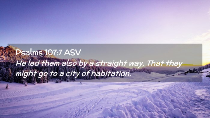 Picture 02 - Psalms 107:7 ASV Desktop Wallpaper - He led them also by a straight way, That they - Desktop Bible Verse Wallpaper
