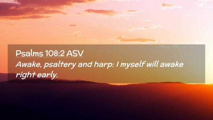 Picture 02 - Psalms 108:2 ASV Desktop Wallpaper - Awake, psaltery and harp: I myself will awake - Desktop Bible Verse Wallpaper