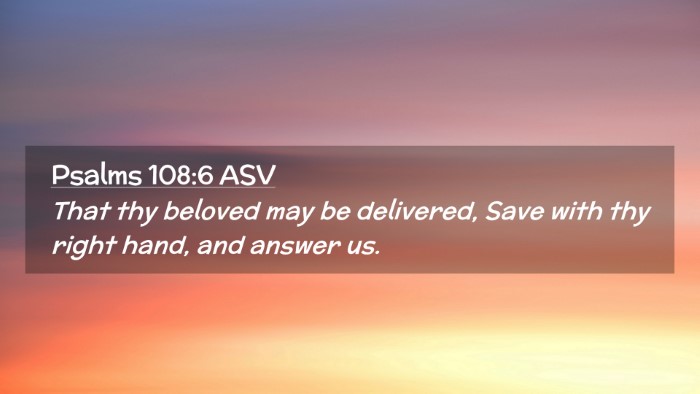Picture 02 - Psalms 108:6 ASV Desktop Wallpaper - That thy beloved may be delivered, Save with thy - Desktop Bible Verse Wallpaper