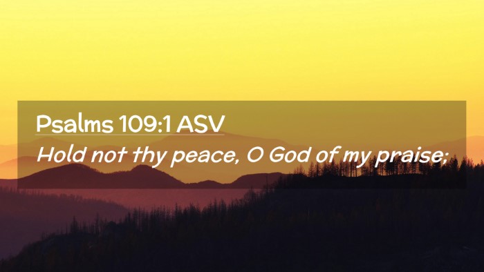 Picture 02 - Psalms 109:1 ASV Desktop Wallpaper - Hold not thy peace, O God of my - Desktop Bible Verse Wallpaper