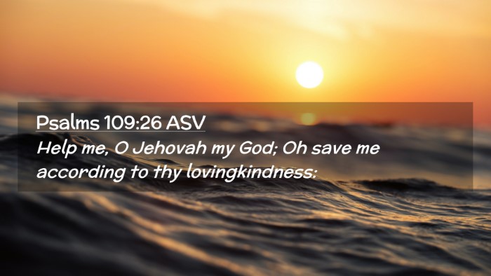 Picture 02 - Psalms 109:26 ASV Desktop Wallpaper - Help me, O Jehovah my God; Oh save me according - Desktop Bible Verse Wallpaper