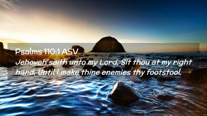 Picture 02 - Psalms 110:1 ASV Desktop Wallpaper - Jehovah saith unto my Lord, Sit thou at my right - Desktop Bible Verse Wallpaper