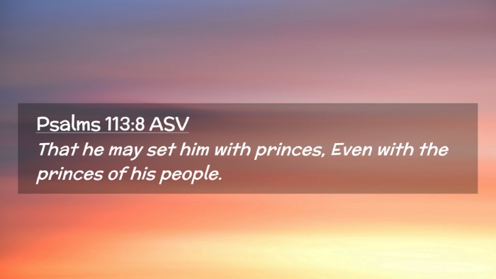 Picture 02 - Psalms 113:8 ASV Desktop Wallpaper - That he may set him with princes, Even with the - Desktop Bible Verse Wallpaper