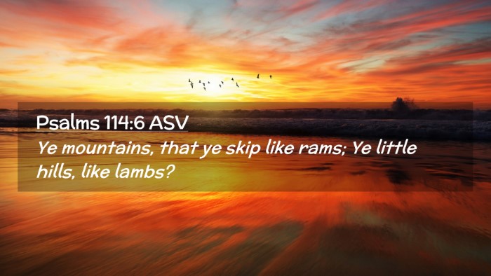Picture 02 - Psalms 114:6 ASV Desktop Wallpaper - Ye mountains, that ye skip like rams; Ye little - Desktop Bible Verse Wallpaper
