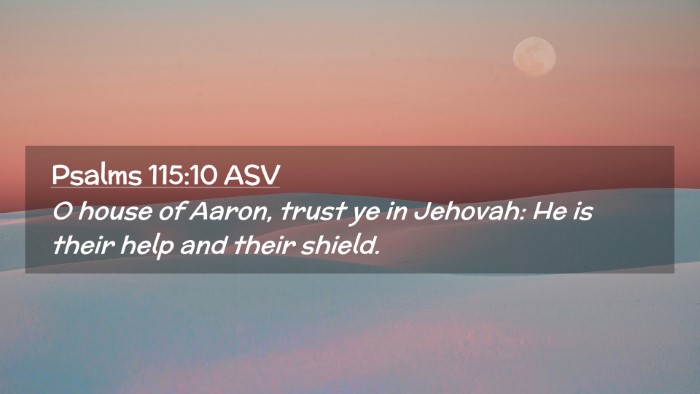 Picture 02 - Psalms 115:10 ASV Desktop Wallpaper - O house of Aaron, trust ye in Jehovah: He is - Desktop Bible Verse Wallpaper