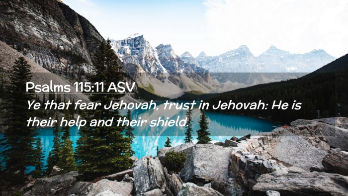 Picture 02 - Psalms 115:11 ASV Desktop Wallpaper - Ye that fear Jehovah, trust in Jehovah: He is - Desktop Bible Verse Wallpaper
