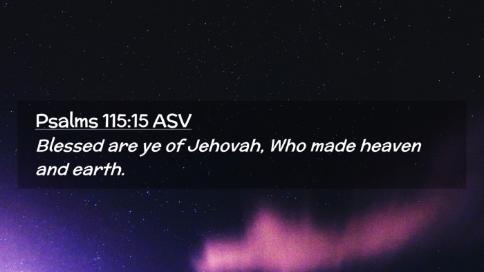 Picture 02 - Psalms 115:15 ASV Desktop Wallpaper - Blessed are ye of Jehovah, Who made heaven and - Desktop Bible Verse Wallpaper