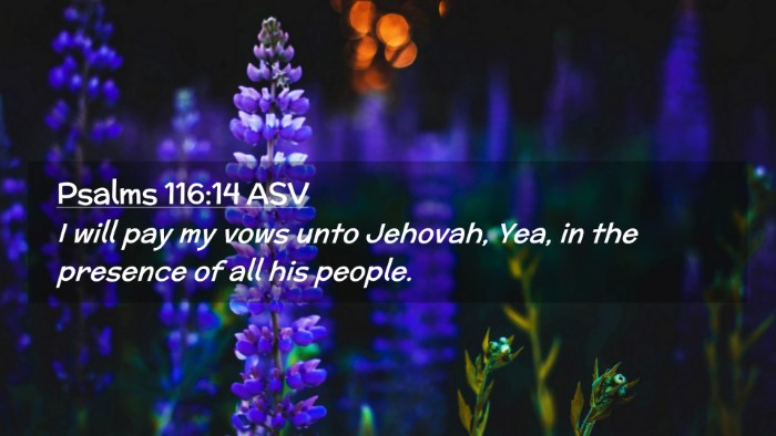 Picture 02 - Psalms 116:14 ASV Desktop Wallpaper - I will pay my vows unto Jehovah, Yea, in the - Desktop Bible Verse Wallpaper