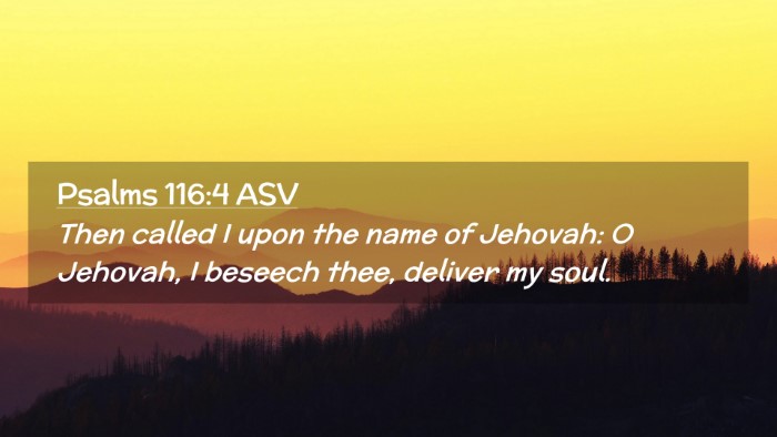 Picture 02 - Psalms 116:4 ASV Desktop Wallpaper - Then called I upon the name of Jehovah: O - Desktop Bible Verse Wallpaper