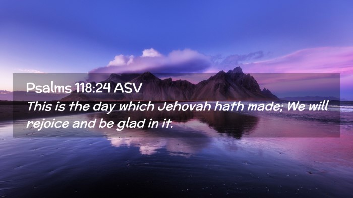 Picture 02 - Psalms 118:24 ASV Desktop Wallpaper - This is the day which Jehovah hath made; We will - Desktop Bible Verse Wallpaper