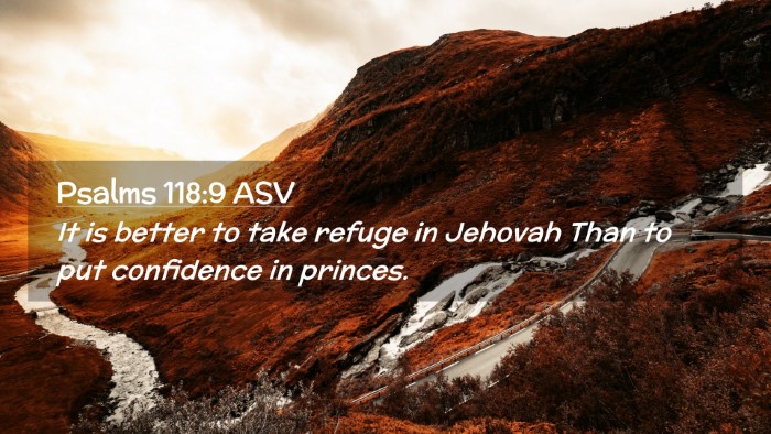 Picture 02 - Psalms 118:9 ASV Desktop Wallpaper - It is better to take refuge in Jehovah Than to - Desktop Bible Verse Wallpaper