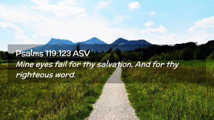 Picture 02 - Psalms 119:123 ASV Desktop Wallpaper - Mine eyes fail for thy salvation, And for thy - Desktop Bible Verse Wallpaper