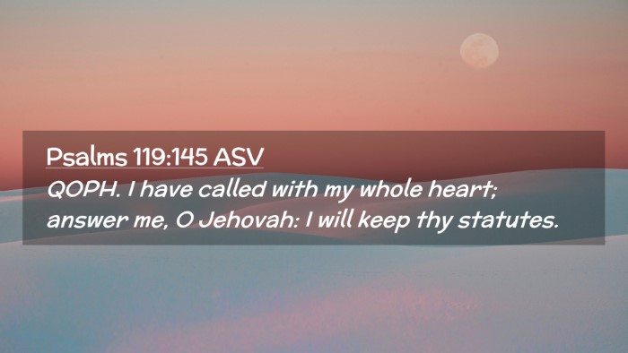 Picture 02 - Psalms 119:145 ASV Desktop Wallpaper - QOPH. I have called with my whole heart; answer - Desktop Bible Verse Wallpaper