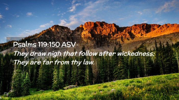 Picture 02 - Psalms 119:150 ASV Desktop Wallpaper - They draw nigh that follow after wickedness; They - Desktop Bible Verse Wallpaper
