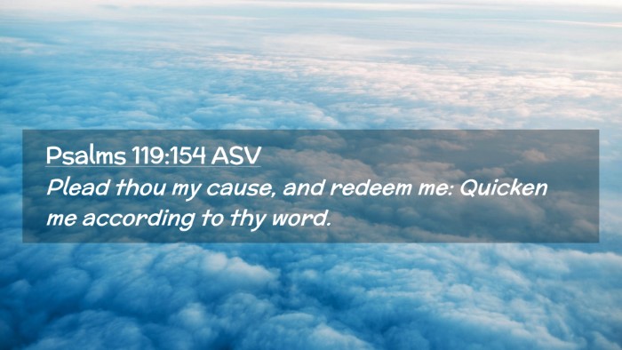 Picture 02 - Psalms 119:154 ASV Desktop Wallpaper - Plead thou my cause, and redeem me: Quicken me - Desktop Bible Verse Wallpaper