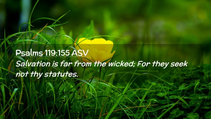 Picture 02 - Psalms 119:155 ASV Desktop Wallpaper - Salvation is far from the wicked; For they seek - Desktop Bible Verse Wallpaper