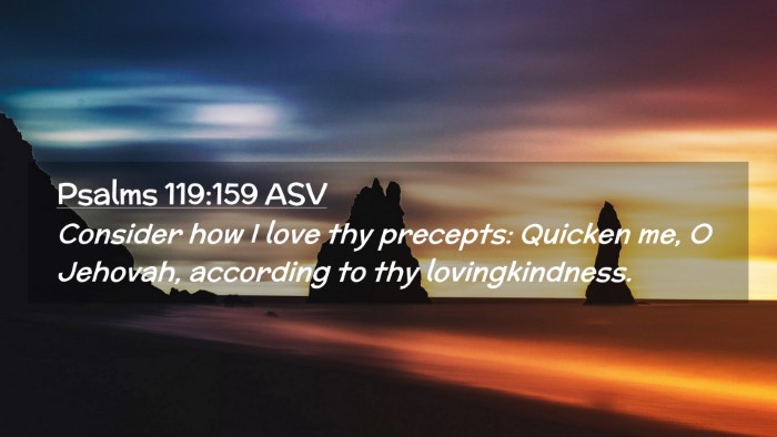 Picture 02 - Psalms 119:159 ASV Desktop Wallpaper - Consider how I love thy precepts: Quicken me, O - Desktop Bible Verse Wallpaper