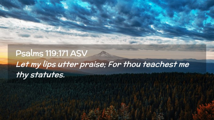Picture 02 - Psalms 119:171 ASV Desktop Wallpaper - Let my lips utter praise; For thou teachest me - Desktop Bible Verse Wallpaper