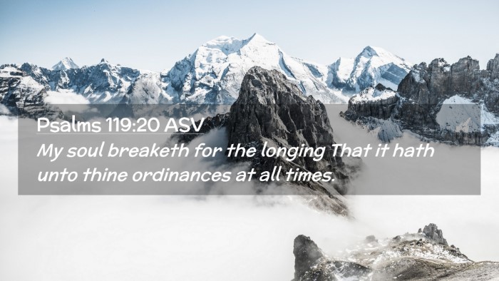 Picture 02 - Psalms 119:20 ASV Desktop Wallpaper - My soul breaketh for the longing That it hath - Desktop Bible Verse Wallpaper
