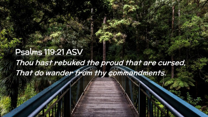 Picture 02 - Psalms 119:21 ASV Desktop Wallpaper - Thou hast rebuked the proud that are cursed, That - Desktop Bible Verse Wallpaper