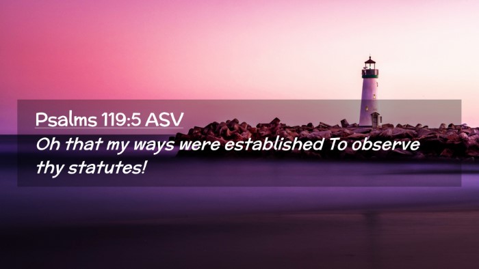 Picture 02 - Psalms 119:5 ASV Desktop Wallpaper - Oh that my ways were established To observe thy - Desktop Bible Verse Wallpaper