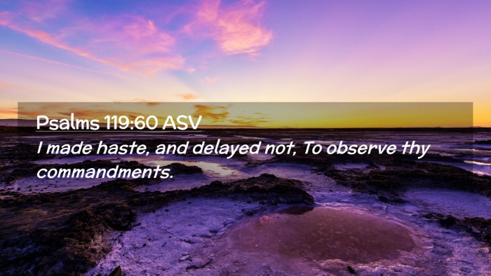 Picture 02 - Psalms 119:60 ASV Desktop Wallpaper - I made haste, and delayed not, To observe thy - Desktop Bible Verse Wallpaper