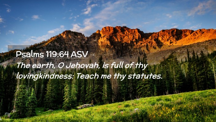 Picture 02 - Psalms 119:64 ASV Desktop Wallpaper - The earth, O Jehovah, is full of thy - Desktop Bible Verse Wallpaper