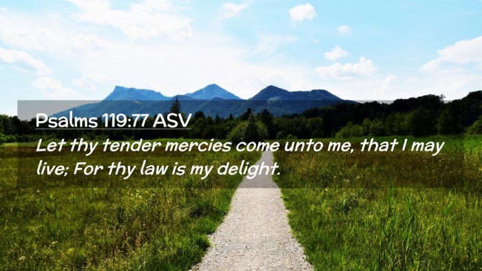 Picture 02 - Psalms 119:77 ASV Desktop Wallpaper - Let thy tender mercies come unto me, that I may - Desktop Bible Verse Wallpaper