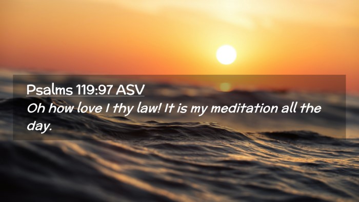Picture 02 - Psalms 119:97 ASV Desktop Wallpaper - Oh how love I thy law! It is my meditation all - Desktop Bible Verse Wallpaper