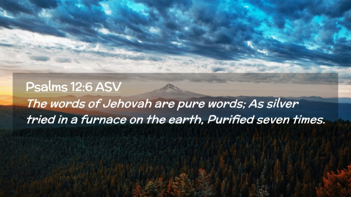Picture 02 - Psalms 12:6 ASV Desktop Wallpaper - The words of Jehovah are pure words; As silver - Desktop Bible Verse Wallpaper