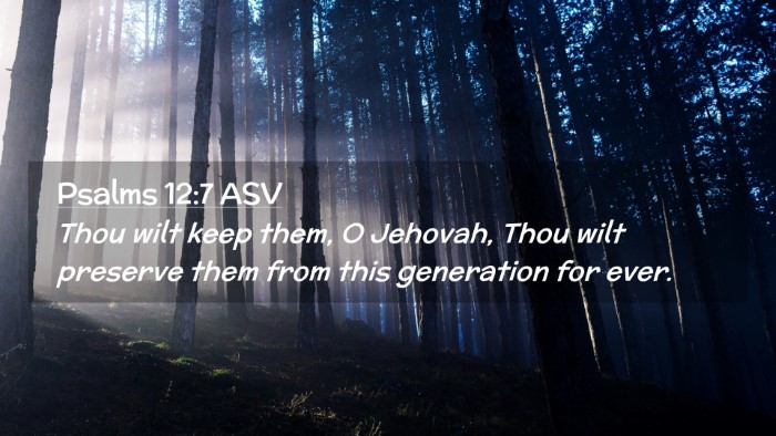 Picture 02 - Psalms 12:7 ASV Desktop Wallpaper - Thou wilt keep them, O Jehovah, Thou wilt - Desktop Bible Verse Wallpaper