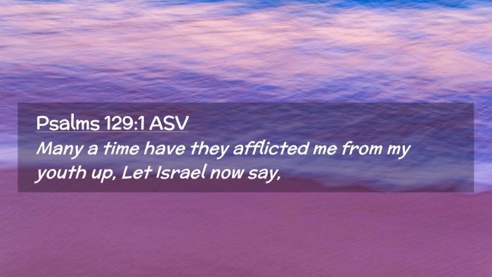 Picture 02 - Psalms 129:1 ASV Desktop Wallpaper - Many a time have they afflicted me from my youth - Desktop Bible Verse Wallpaper