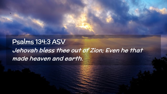 Picture 02 - Psalms 134:3 ASV Desktop Wallpaper - Jehovah bless thee out of Zion; Even he that made - Desktop Bible Verse Wallpaper