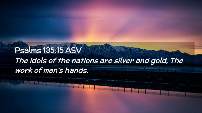 Picture 02 - Psalms 135:15 ASV Desktop Wallpaper - The idols of the nations are silver and gold, The - Desktop Bible Verse Wallpaper
