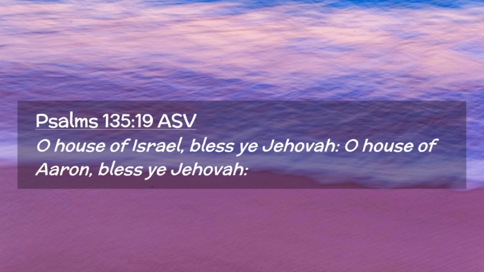 Picture 02 - Psalms 135:19 ASV Desktop Wallpaper - O house of Israel, bless ye Jehovah: O house of - Desktop Bible Verse Wallpaper