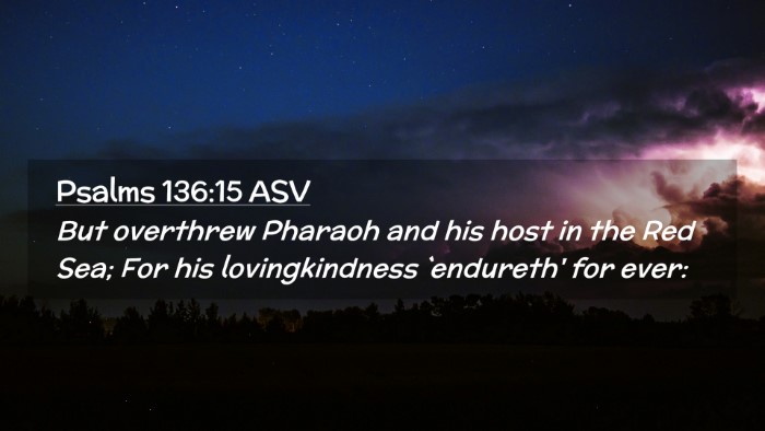 Picture 02 - Psalms 136:15 ASV Desktop Wallpaper - But overthrew Pharaoh and his host in the Red - Desktop Bible Verse Wallpaper