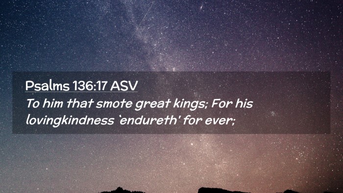Picture 02 - Psalms 136:17 ASV Desktop Wallpaper - To him that smote great kings; For his - Desktop Bible Verse Wallpaper